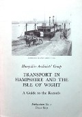 Transport in Hampshire and the Isle of Wight  by Hampshire Archivists' Group 